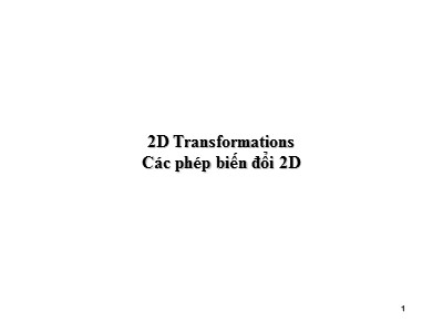 Bài giảng Các phép biến đổi 2D (Bản đẹp)