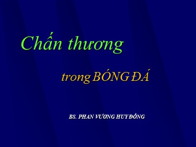 Bài giảng Chấn thương trong bóng đá - Phan Vương Huy Đông