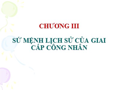 Bài giảng Chủ nghĩa xã hội khoa học - Chương 3: Sứ mệnh lịch sử của giai cấp công nhân