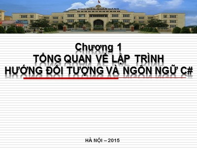 Bài giảng Cơ sở Lập trình 1 - Chương 1: Tổng quan về lập trình hướng đối tượng và ngôn ngữ C#