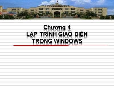 Bài giảng Cơ sở Lập trình - Chương 4: Lập trình giao diện trong Windows