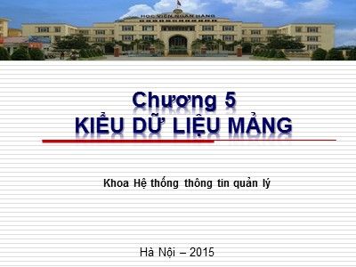 Bài giảng Cơ sở Lập trình - Chương 5: Kiểu dữ liệu mảng