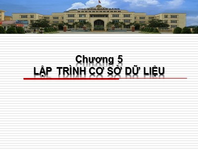 Bài giảng Cơ sở Lập trình - Chương 5: Lập trình cơ sở dữ liệu