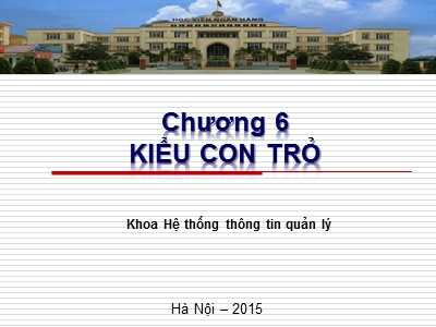 Bài giảng Cơ sở Lập trình - Chương 6: Kiểu con trỏ