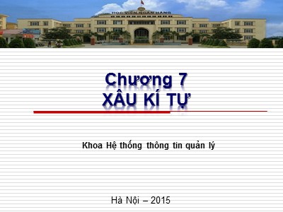 Bài giảng Cơ sở Lập trình - Chương 7: Xâu kí tự