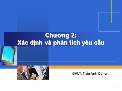 Bài giảng Công nghệ Phần mềm - Chương 2: Xác định và phân tích yêu cầu - Trần Anh Dũng