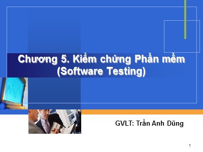 Bài giảng Công nghệ Phần mềm - Chương 5: Kiểm chứng phần mềm - Trần Anh Dũng