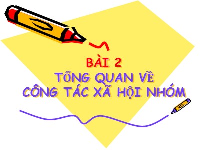 Bài giảng Công tác xã hội - Bài 2: Tổng quan về công tác xã hội