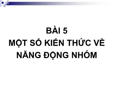 Bài giảng Công tác xã hội nhóm - Bài 5: Một số kiến thức về năng động nhóm