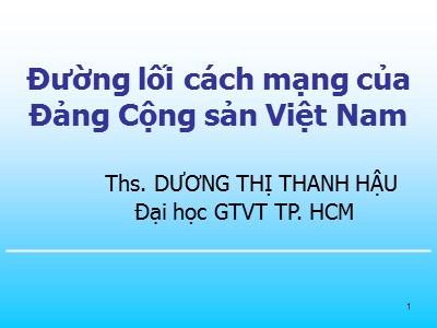 Bài giảng Đường lối cách mạng của Đảng Cộng sản Việt Nam - Dương Thị Thanh Hậu