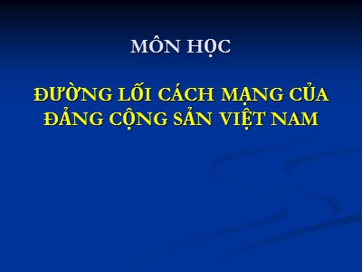 Bài giảng Đường lối cách mạng của Đảng cộng sản Việt nam