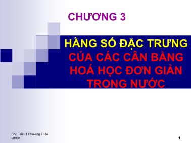 Bài giảng Hằng số đặc trưng của các cân bằng hóa học đơn giản trong nước - Trần Thị Phương Thảo