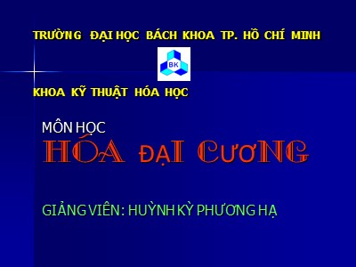 Bài giảng Hóa đại cương - Chương 1: Những khái niệm và định luật cơ sở của hóa học - Huỳnh Kỷ Phương Hạ