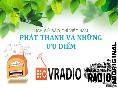 Bài giảng Lịch sử báo chí Việt Nam phát thanh và những ưu điểm