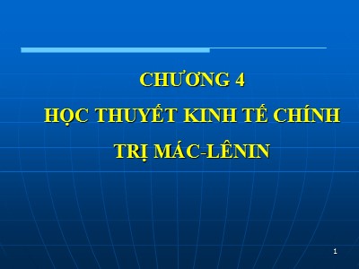 Bài giảng Lịch sử các học thuyết kinh tế - Chương 4: Học thuyết kinh tế chính trị Mac-Lenin