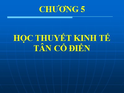 Bài giảng Lịch sử các học thuyết kinh tế - Chương 5: Học thuyết kinh tế tân cổ điển