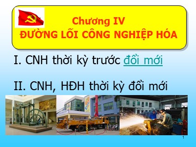 Bài giảng Lịch sử Đảng cộng sản Việt Nam - Chương 4: Đường lối công nghiệp hóa