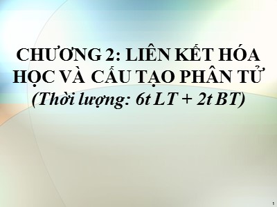 Bài giảng Liên kết hóa học và cấu tạo phân tử (Bản đẹp)