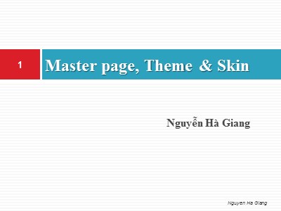 Bài giảng Master Page, Theme và Skin - Nguyễn Hà Giang