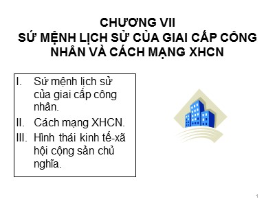 Bài giảng Nguyên Lý cơ bản của chủ nghĩa Mac-Lenin - Chương 7: Sứ mệnh lịch sử của giai cấp công nhân và cách mạng xã hội chủ nghĩa