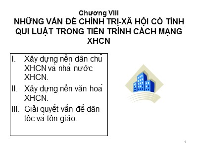 Bài giảng Nguyên Lý cơ bản của chủ nghĩa Mac-Lenin - Chương 8: Những vấn đề chính trị xã hội có tính quy luật trong tiến trình cách mạng xã hội chủ nghĩa