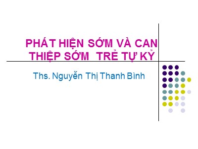 Bài giảng Phát hiện sớm và can thiệp sớm trẻ tự kỷ - Nguyễn Thị Thanh Bình