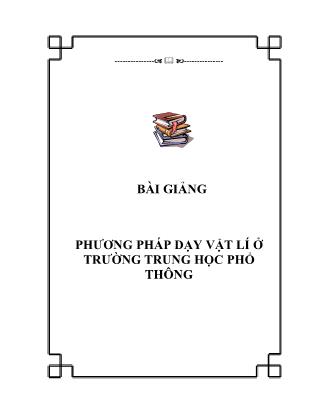 Bài giảng Phương pháp dạy vật lí ở trường trung học phổ thông