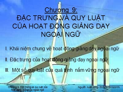 Bài giảng Tâm lý học - Chương 9: Đặc trưng và quy luật của hoạt động giảng dạy ngoại ngữ - Nguyễn Xuân Long