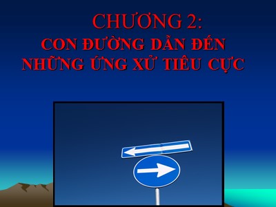 Bài giảng Tâm lý học lứa tuổi - Chương 2: Con đường dẫn đến những ứng xử tiêu cực