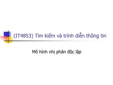 Bài giảng Tìm kiếm và trình diễn thông tin - Bài 10: Mô hình nhị phân độc lập - Nguyễn Bá Ngọc