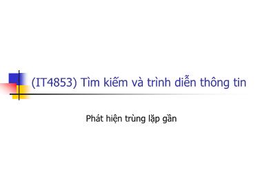 Bài giảng Tìm kiếm và trình diễn thông tin - Bài 17: Phát hiện trùng lặp gần - Nguyễn Bá Ngọc