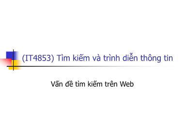 Bài giảng Tìm kiếm và trình diễn thông tin - Bài 18: Vấn đề tìm kiếm trên Web - Nguyễn Bá Ngọc