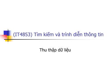 Bài giảng Tìm kiếm và trình diễn thông tin - Bài 20: Thu thập dữ liệu - Nguyễn Bá Ngọc