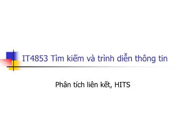 Bài giảng Tìm kiếm và trình diễn thông tin - Bài 22: Phân tích liên kết, HITS - Nguyễn Bá Ngọc