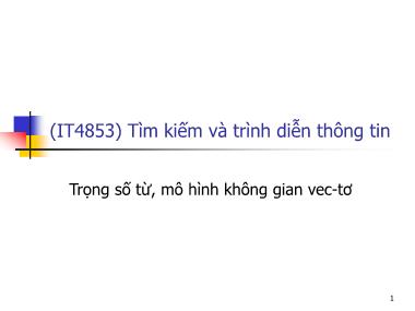 Bài giảng Tìm kiếm và trình diễn thông tin - Bài 4: Trọng số từ, mô tả hình không gian vecto - Nguyễn Bá Ngọc