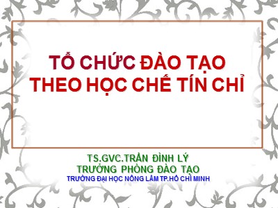 Bài giảng Tổ chức đào tạo theo học chế tín chỉ - Trần Đình Lý