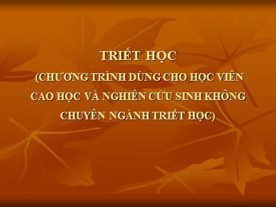 Bài giảng Triết học - Chương 1: Khái luận về triết học và lịch sử triết học