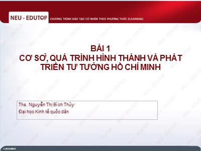 Bài giảng Tư tưởng Hồ Chí Minh - Bài 1: Cơ sở, quá trình hình thành và phát triển tư tưởng Hồ Chí Minh