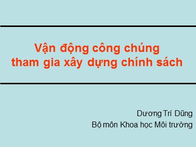 Bài giảng Vận động công chúng tham gia xây dựng chính sách - Dương Trí Dũng