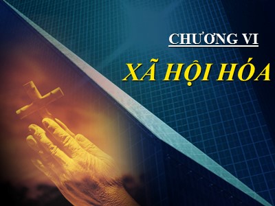 Bài giảng Xã hội hóa (Bản đẹp)