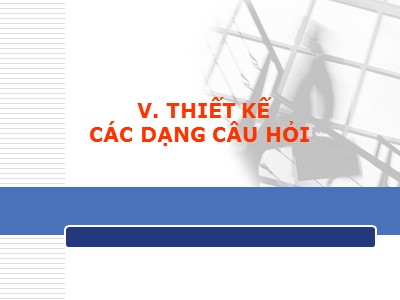 Bài giảng Xây dựng câu hỏi lĩnh vực toán Pisa - Phần 5: Thiết kế các dạng câu hỏi - Nguyễn Hải Châu