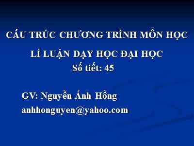 Giáo trình Cấu trúc chương trình môn học lí luận dạy học đại học - Nguyễn Ánh Hồng