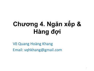 Giáo trình Cấu trúc dữ liệu và giải thuật - Chương 4: Ngăn xếp và hàng đợi - Võ Quang Hoàng Khang