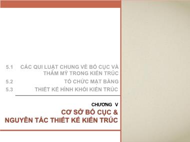 Giáo trình Cơ sở thiết kế kiến trúc - Chương 5: Cơ sở bố cục và nguyên tắc thiết kế kiến trúc