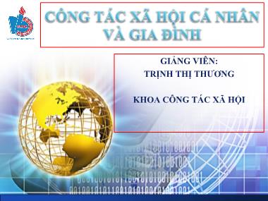 Giáo trình Công tác xã hội cá nhân và gia đình - Chương 4: Những vấn đề chung về CTXH với gia đình - Trịnh Thị Thương