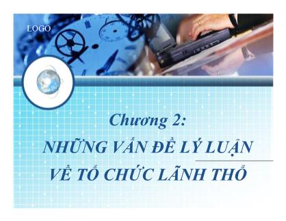 Giáo trình Địa Lý kinh tế - Chương 2: Những vấn đề lý luận về tổ chức lãnh thổ - Hoàng Thu Hương