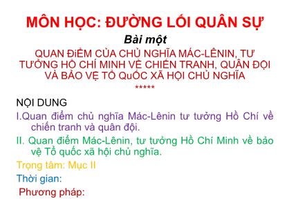 Giáo trình Đường lối quân sự - Bài 1: Quan điểm của chủ nghĩa Mác-Lênin, tư tưởng Hồ Chí Minh về chiến tranh, quân đội và bảo vệ tổ quốc xã hội chủ nghĩa