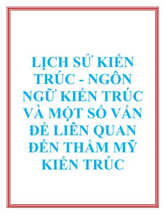 Giáo trình Lịch sử kiến trúc-Ngôn ngữ kiến trúc và một số vấn đề liên quan đến thẩm mỹ kiến trúc