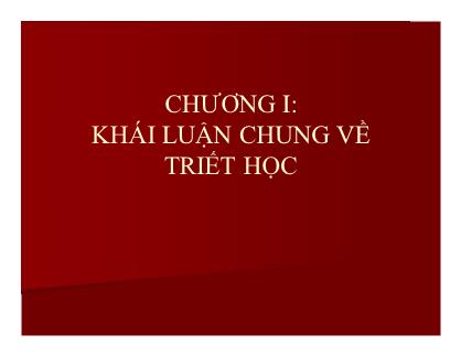 Giáo trình Lịch sử Triết học - Chương 1: Khái quát chung về triết học