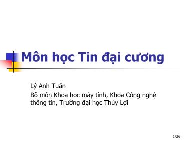 Giáo trình môn học Tin đại cương - Bài 3: Các thành phần cơ bản của C++ và Nhập xuất dữ liệu - Lý Anh Tuấn